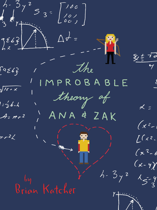 Title details for The Improbable Theory of Ana and Zak by Brian Katcher - Available